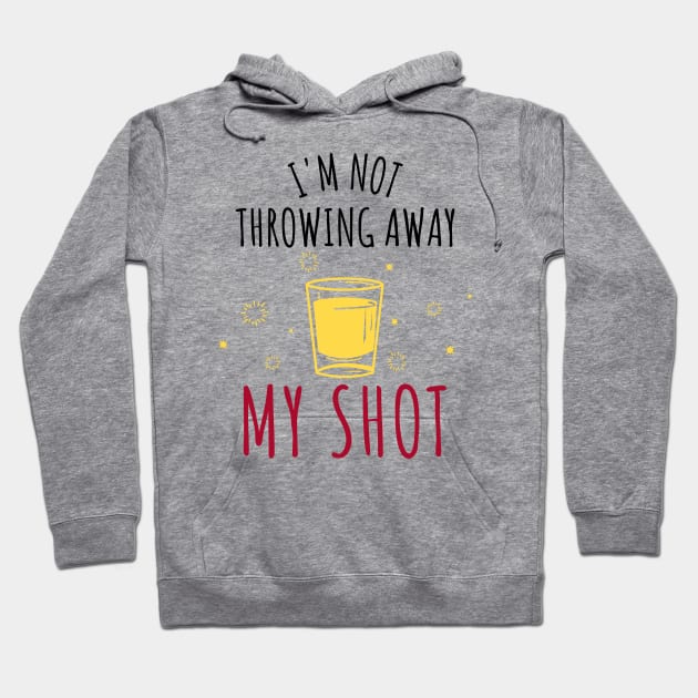 Hamilton I'm Not Throwing Away My Shot Hoodie by JC's Fitness Co.